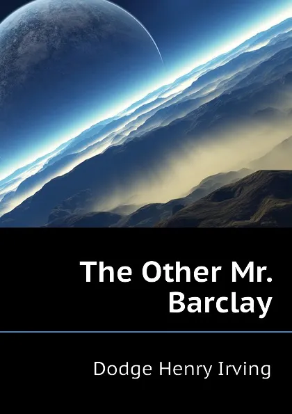 Обложка книги The Other Mr. Barclay, Dodge Henry Irving