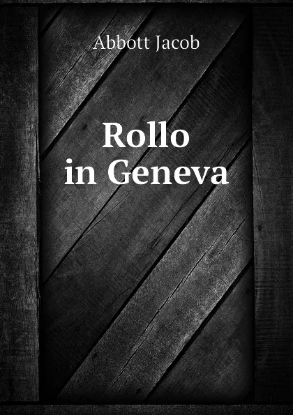 Обложка книги Rollo in Geneva, Abbott Jacob