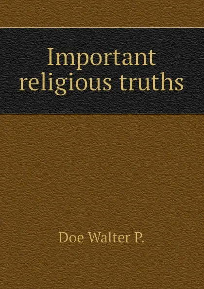 Обложка книги Important religious truths, Doe Walter P.