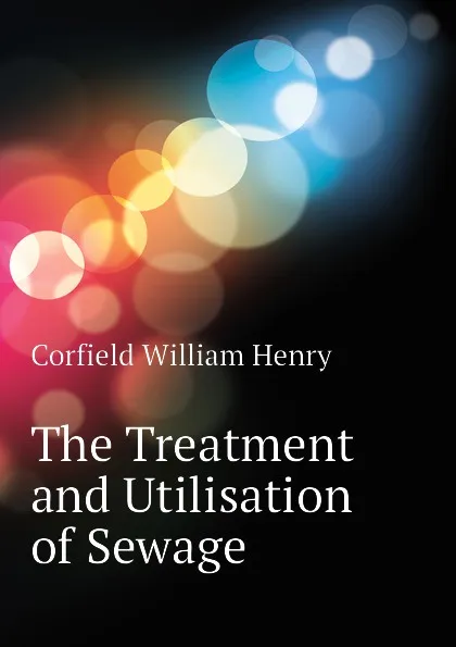 Обложка книги The Treatment and Utilisation of Sewage, Corfield William Henry