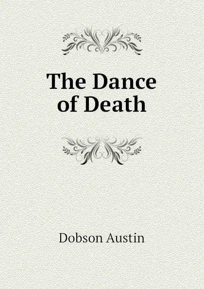 Обложка книги The Dance of Death, Austin Dobson