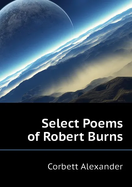 Обложка книги Select Poems of Robert Burns, Corbett Alexander