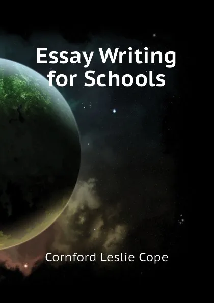 Обложка книги Essay Writing for Schools, Cornford Leslie Cope