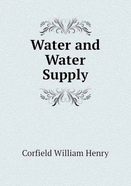 Обложка книги Water and Water Supply, Corfield William Henry