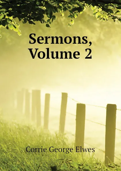 Обложка книги Sermons, Volume 2, Corrie George Elwes