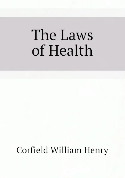 Обложка книги The Laws of Health, Corfield William Henry