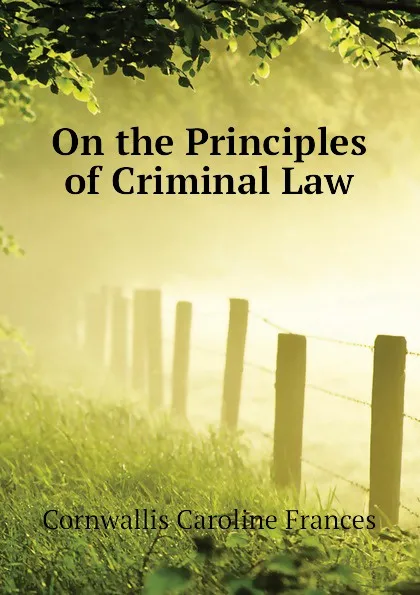 Обложка книги On the Principles of Criminal Law, Cornwallis Caroline Frances