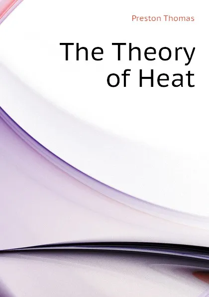 Обложка книги The Theory of Heat, Preston Thomas