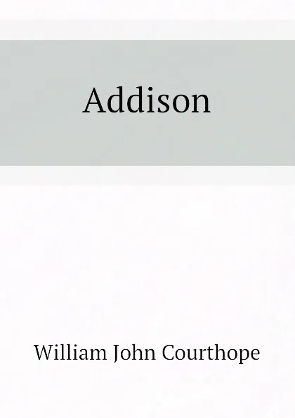 Обложка книги Addison, Courthope William John