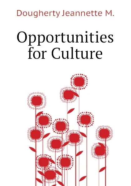 Обложка книги Opportunities for Culture, Dougherty Jeannette M.