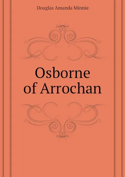 Обложка книги Osborne of Arrochan, Amanda Minnie Douglas