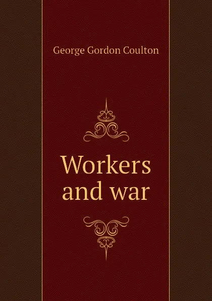 Обложка книги Workers and war, Coulton G. G