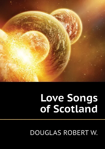 Обложка книги Love Songs of Scotland, DOUGLAS ROBERT W.