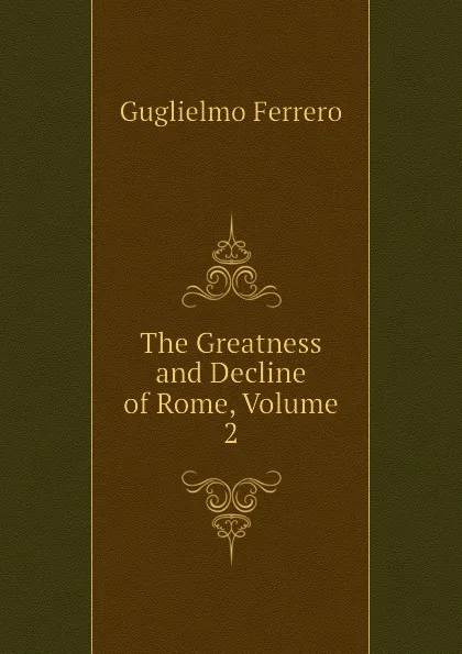 Обложка книги The Greatness and Decline of Rome, Volume 2, Guglielmo Ferrero