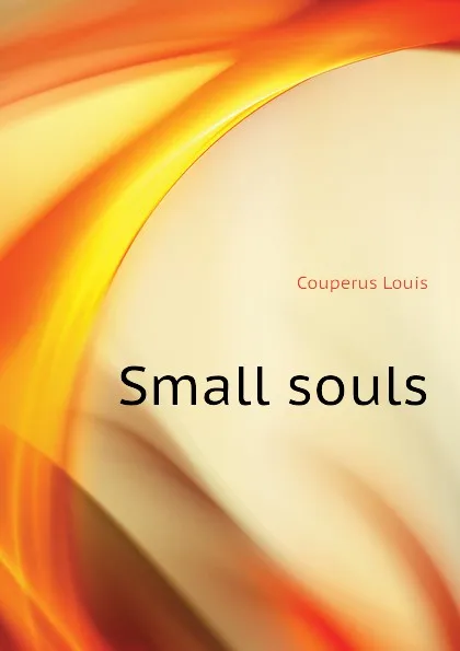 Обложка книги Small souls, Couperus Louis