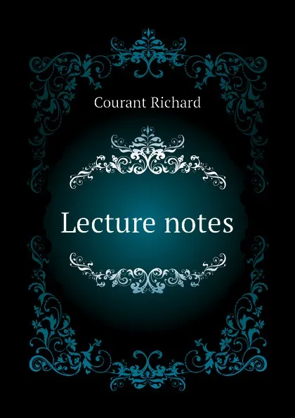 Обложка книги Lecture notes, Courant Richard