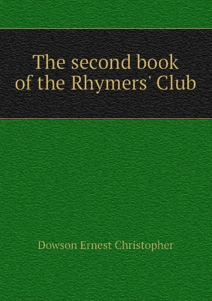 Обложка книги The second book of the Rhymers. Club, Dowson Ernest Christopher