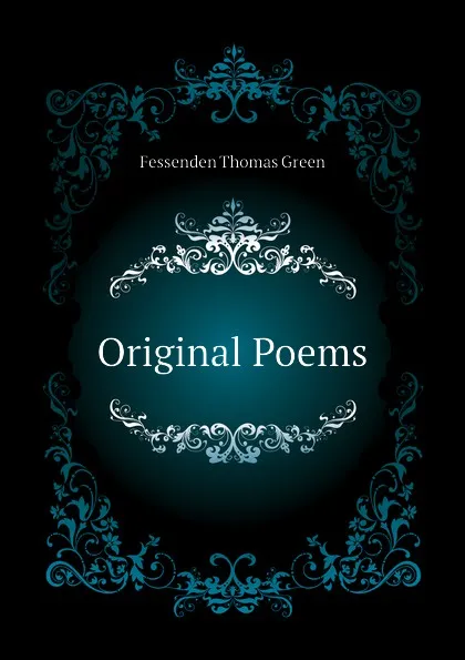 Обложка книги Original Poems, Fessenden Thomas Green