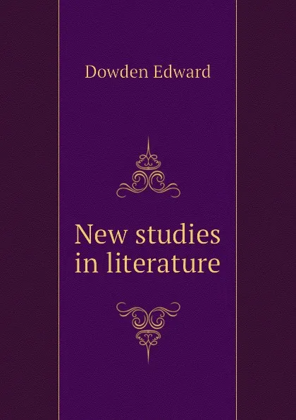 Обложка книги New studies in literature, Dowden Edward