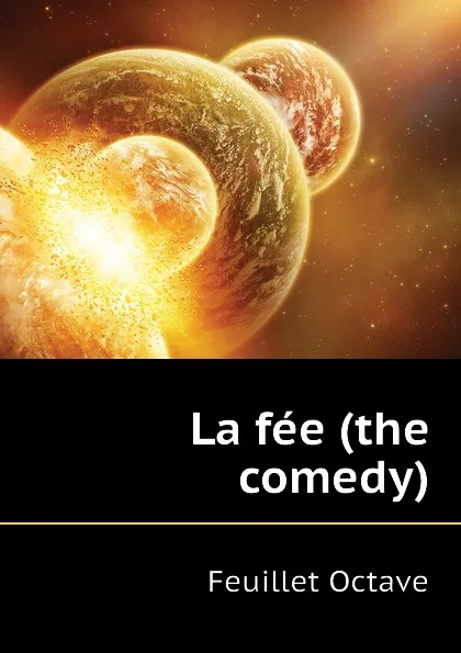 Обложка книги La fee (the comedy), Feuillet Octave