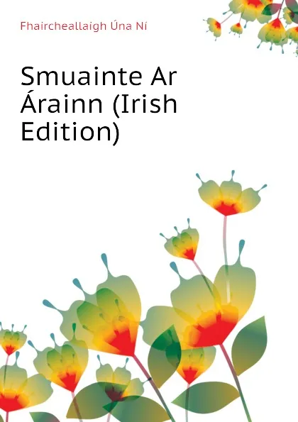 Обложка книги Smuainte Ar Arainn (Irish Edition), Fhaircheallaigh Úna Ní