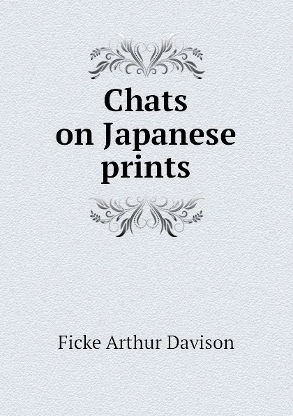 Обложка книги Chats on Japanese prints, Ficke Arthur Davison