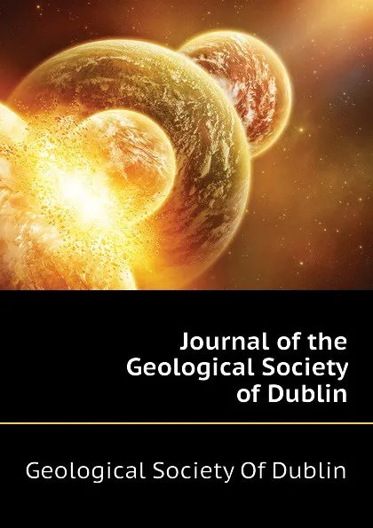 Обложка книги Journal of the Geological Society of Dublin, Geological Society Of Dublin