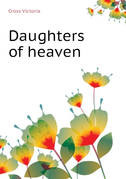 Обложка книги Daughters of heaven, Cross Victoria