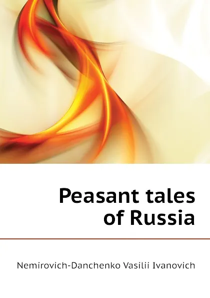 Обложка книги Peasant tales of Russia, Nemirovich-Danchenko Vasilii Ivanovich