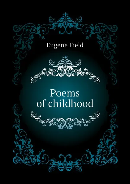 Обложка книги Poems of childhood, Eugene Field