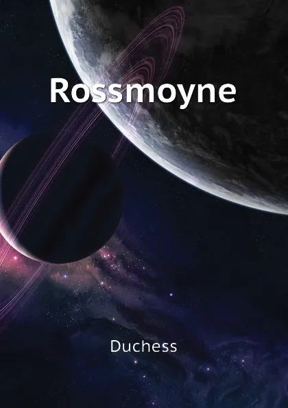 Обложка книги Rossmoyne, Duchess