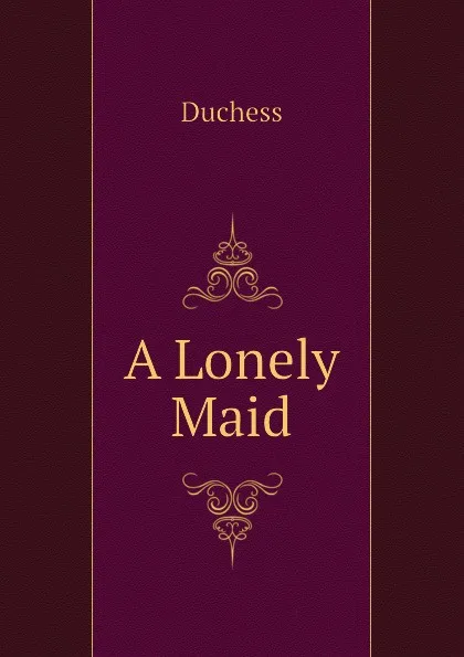 Обложка книги A Lonely Maid, Duchess