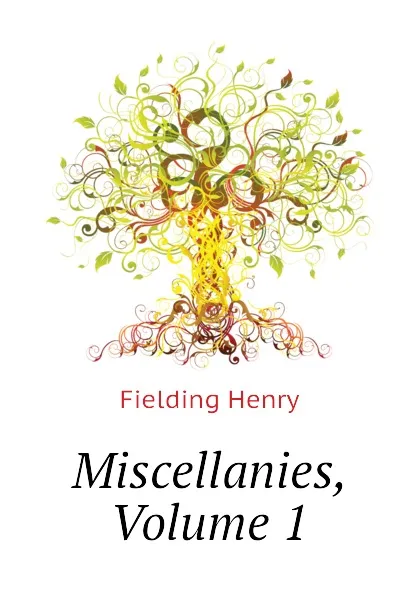 Обложка книги Miscellanies, Volume 1, Fielding Henry