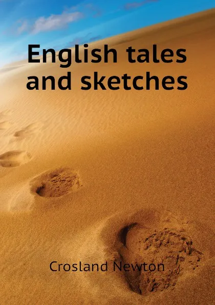 Обложка книги English tales and sketches, Crosland Newton