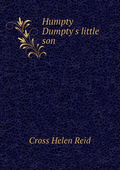 Обложка книги Humpty Dumpty.s little son, Cross Helen Reid