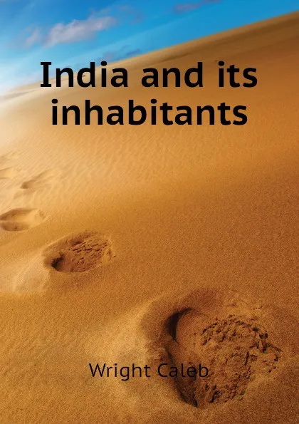 Обложка книги India and its inhabitants, Wright Caleb