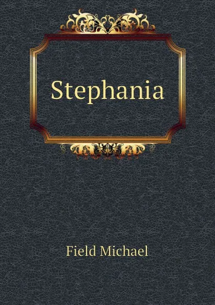 Обложка книги Stephania, Field Michael