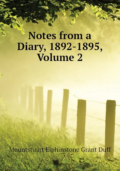 Обложка книги Notes from a Diary, 1892-1895, Volume 2, E. Grant Duff Mountstuart