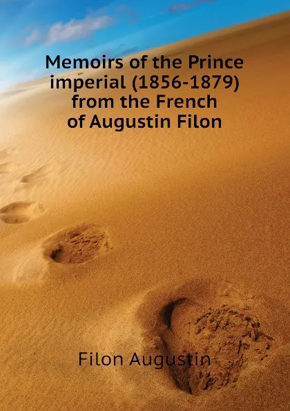 Обложка книги Memoirs of the Prince imperial (1856-1879) from the French of Augustin Filon, Filon Augustin