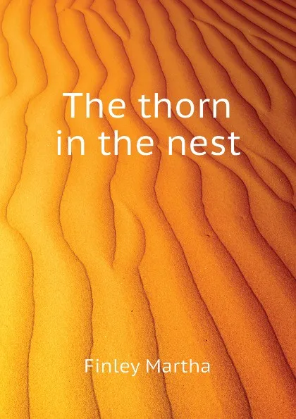 Обложка книги The thorn in the nest, Finley Martha