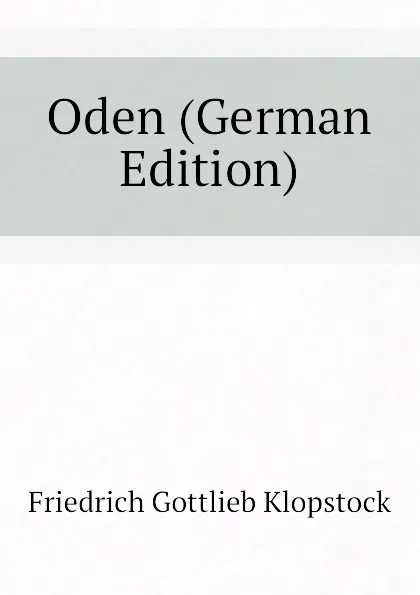 Обложка книги Oden (German Edition), Friedrich Gottlieb Klopstock