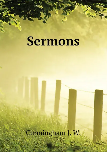 Обложка книги Sermons, Cunningham J. W.