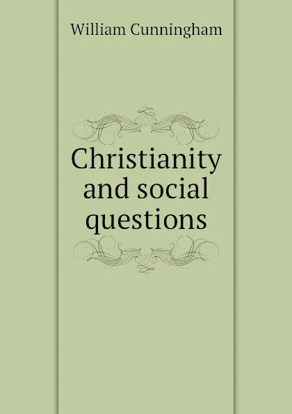 Обложка книги Christianity and social questions, W. Cunningham