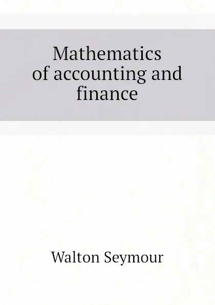 Обложка книги Mathematics of accounting and finance, Walton Seymour