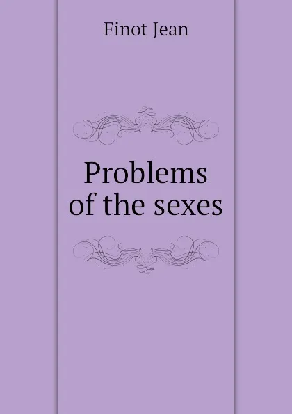 Обложка книги Problems of the sexes, Finot Jean