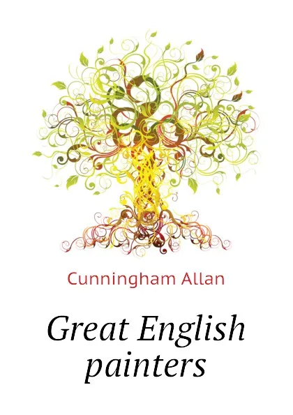 Обложка книги Great English painters, Cunningham Allan