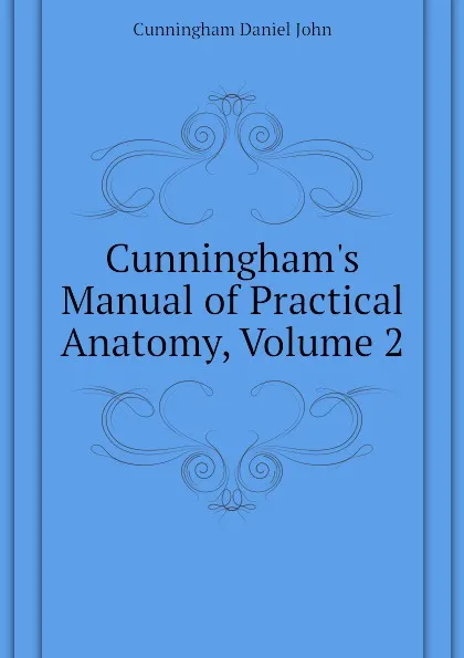 Обложка книги Cunningham.s Manual of Practical Anatomy, Volume 2, Cunningham Daniel John