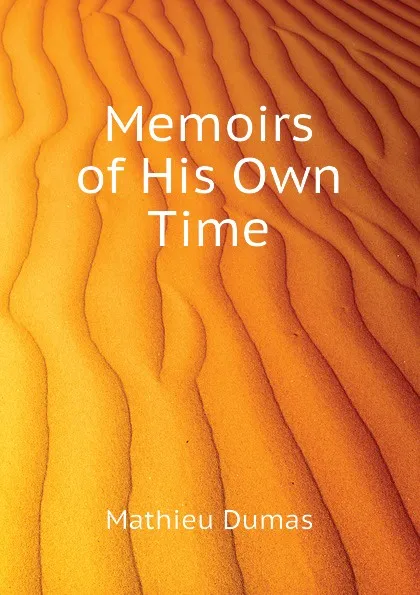 Обложка книги Memoirs of His Own Time, Mathieu Dumas