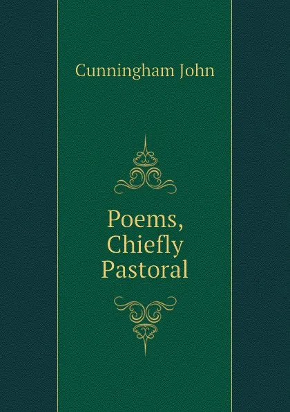 Обложка книги Poems, Chiefly Pastoral, Cunningham John