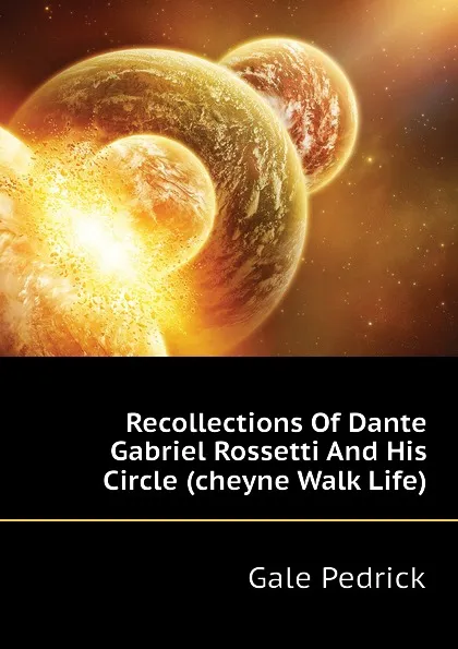 Обложка книги Recollections Of Dante Gabriel Rossetti And His Circle (cheyne Walk Life), Gale Pedrick